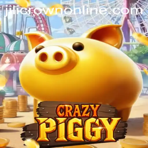 Discovering CrazyPiggy: Unveil the Thrills with JILICROWN