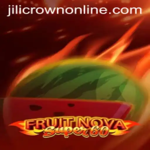 Dive into the Exciting World of FruitNovaSuper60 with JILICROWN